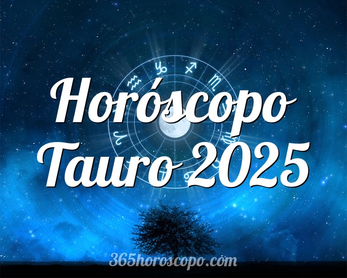 Horóscopo Tauro 2025 - Horóscopo anual de Tauro